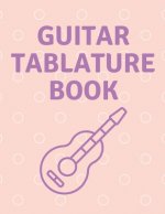 Guitar Tablature Book: Guitar Tab Book For Kids And Adults, Birthday Gift, 150pages, 