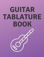 Guitar Tablature Book: Guitar Tab Book For Kids And Adults, Birthday Gift, 150pages, 