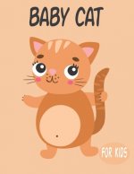 Baby Cat For Kids: Amazing Animal Coloring book Great Gift for Boys & Girls, Ages 4-8