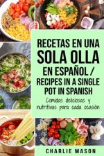 Recetas en Una Sola Olla En Espanol/ Recipes in a single pot in Spanish