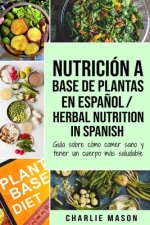 Nutricion a base de plantas En espanol/ Herbal Nutrition In Spanish