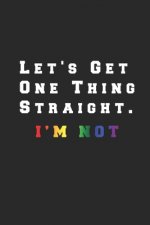 Let's Get One Thing Straight I'm Not: Proud LGBT, Gay book, Lesbian, Pride, Transgender, Feminization Pride Awareness Month Gift 110 Page - 6