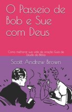 O Passeio de Bob e Sue com Deus: Como melhorar sua vida de oraç?o Guia de Estudo da Bíblia