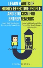 Learn Habits of Highly Effective People and Stoicism for Entrepreneurs: Learn Habit Stacking for Success and a Happy Brain. Boost Self Discipline with