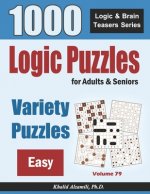 Logic Puzzles For Adults & Seniors: 1000 Easy Variety Puzzles