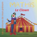 Mathis le Clown: Les aventures de mon prénom