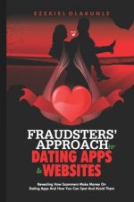 Fraudsters' Approach To Dating Apps and Websites (Revised Edition): Revealing how fraudsters operate on the dating sites and how you can spot them fro