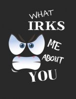 What Irks Me About You - Let It All Out: Stress Relief - Anger management - Expressive Therapies - Valentines Gift - Stress Relief Gifts