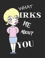 What Irks Me About You - Let It All Out: Stress Relief - Anger management - Expressive Therapies - Valentines Gift - Stress Relief Gifts