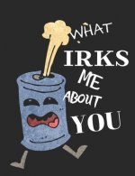 What Irks Me About You - Let It All Out: Stress Relief - Anger management - Expressive Therapies - Valentines Gift - Stress Relief Gifts