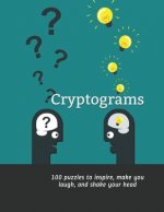 Cryptograms: 100 puzzles to inspire, make you laugh, and shake your head