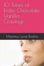 10 Tones of Erotic Chocolate Vanilla Cravings