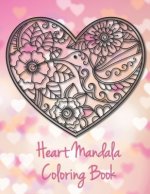 Heart Mandala Coloring Book: 19 Romantic Mandalas in Heart Designs and always a great love quote on every page: A Valentine's Day Coloring Book