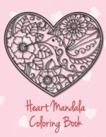 Heart Mandala Coloring Book: 19 Romantic Mandalas in Heart Designs and always a great love quote on every page: A Valentine's Day Coloring Book