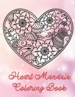 Heart Mandala Coloring Book: 19 Romantic Mandalas in Heart Designs and always a great love quote on every page: A Valentine's Day Coloring Book