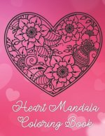 Heart Mandala Coloring Book: 19 Romantic Mandalas in Heart Designs and always a great love quote on every page: A Valentine's Day Coloring Book