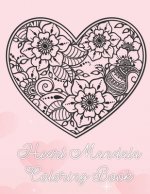 Heart Mandala Coloring Book: 19 Romantic Mandalas in Heart Designs and always a great love quote on every page: A Valentine's Day Coloring Book
