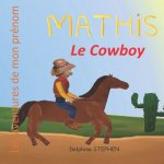 Mathis le Cowboy: Les aventures de mon prénom