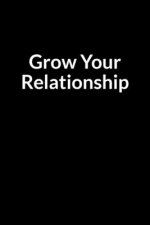 Grow Your Relationship: The Confused Mom's Guide to Saving Your Marriage through Text Messaging