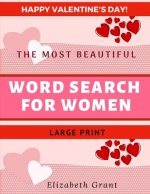 Happy Valentine's Day! The Most Beautiful Word Search for Women. Large Print.