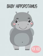 Baby Hippopotamus For Kids: Amazing Animal Coloring book Great Gift for Boys & Girls, Ages 4-8