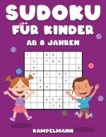 Sudoku für Kinder ab 8 Jahren: 200 Sudokus für 8-Jährige - mit Anleitungen und Lösungen