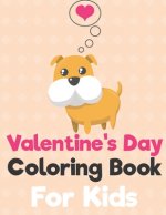 Valentine's Day Coloring Book for Kids: A Fun Valentine's Day Animals Coloring Book, Heart Lover And More Cute Animal (DOG Cover)
