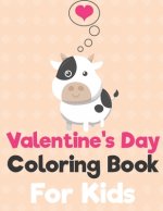 Valentine's Day Coloring Book for Kids: A Fun Valentine's Day Animals Coloring Book, Heart Lover And More Cute Animal