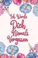 Ich werde dich niemals vergessen: Diskretes Passwort Buch mit A-Z Register zum Verwalten und Organisieren von Zugangsdaten und PINs