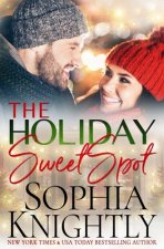 The Holiday Sweet Spot: An opposites attract, gorgeous, feel-good romantic comedy