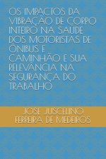 OS Impactos Da Vibraç?o de Corpo Inteiro Na Saúde DOS Motoristas de Ônibus E Caminh?o E Sua Relevância Na Segurança Do Trabalho
