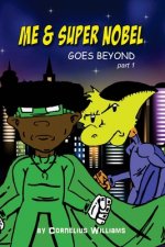 Me & Super Nobel: Goes Beyond - part one
