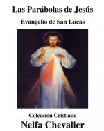 Las Parábolas de Jesús-Ilustrada: Evangelio de San Lucas-Colección Cristiana