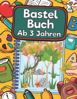 Bastelbuch Ab 3 Jahren: Kinderbuch Zum Blätter Sammeln, Kleben, Bemalen Und Basteln - Ideal Als Geschenk Für Kleine Entdecker, Sammler Und Bas