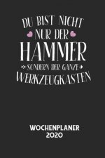 DU BIST NICHT NUR DER HAMMER SONDERN DER GANZE WERKZEUGKASTEN - Wochenplaner 2020: Klassischer Planer für deine täglichen To Do's - plane und struktur