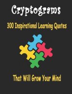 Cryptograms: 300 cryptograms puzzle books for adults large print, Inspirational Learning Quotes That Will Grow Your Mind