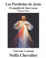 Las Parábolas de Jesús-Ilustrada: EVANGELIO DE SAN LUCAS-Primera Parte