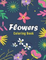 Flowers Coloring Book: Coloring Book with Bouquets, Wreaths, Swirls, Patterns, Decorations, Inspirational Designs, and Much More!