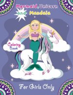 Mermaid, Unicorn and Mandala Coloring Book for Girls only