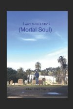 I want to be a Star 2 (Mortal Soul)