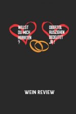 WILLST DU MICH HEIRATEN? OBERTEIL AUSZIEHEN BEDEUTET JA! - Wein Review: Bewerte deine Lieblingsflasche und vergesse niemehr den Namen oder den Jahrgan