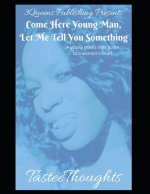 Come Here Young Man, Let Me Tell You Something: A Young Man's Mini Guide To A Woman's Heart
