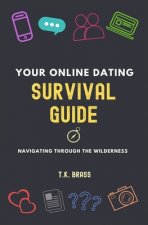 Your Online Dating Survival Guide: Navigating Through the Wilderness