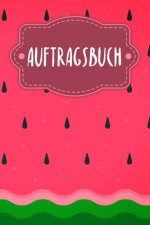 Auftragsbuch: Erfassung von Kundenaufträgen, praktisch zum Ausfüllen - Motiv: Wassermelone