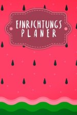 Einrichtungsplaner: Praktischer Planer mit Terminübersicht und viel Platz für Ideen und Skizzen - Motiv: Wassermelone