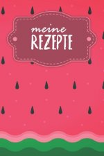 Meine Rezepte: Kochbuch zum Ausfüllen - Motiv: Wassermelone