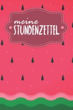 Stundenzettel: Wöchentlich Stundenzettel zum Ausfüllen für 2 Jahre - Motiv: Wassermelone