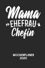 MAMA EHEFRAU CHEFIN - Wochenplaner 2020: Klassischer Planer für deine täglichen To Do's - plane und strukturiere deine Tage mit dem Fokus auf dein Zie