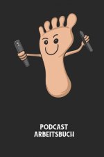 Podcast Arbeitsbuch: Arbeitsbuch für die Erstellung von Aufnahmen - verliere nie wieder den Überblick über deine Projekte!