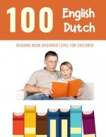 100 English - Dutch Reading Book Beginner Level for Children: Practice Reading Skills for child toddlers preschool kindergarten and kids